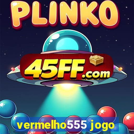 vermelho555 jogo